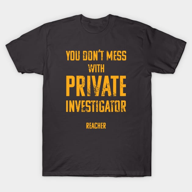 You Don't Mess with Private Investigator T-Shirt by Cinestore Merch